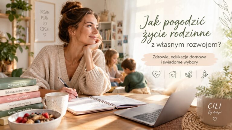 projektowanie życia - Jak pogodzić życie rodzinne z własnym rozwojem